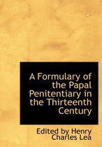 A Formulary of the Papal Penitentiary in the Thirteenth Century