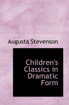 Children's Classics in Dramatic Form