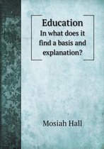 Education In what does it find a basis and explanation?
