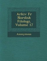 Arkiv Fur Nordisk Filologi, Volume 17