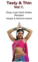 Tasty & Thin Volume 1: Low Carb Indian Food based on 4Hour Body