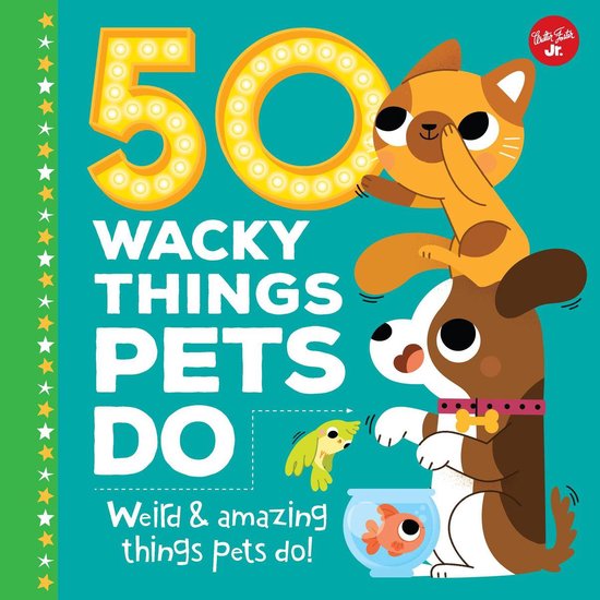 Wacky Series - 50 Wacky Things Pets Do - cover