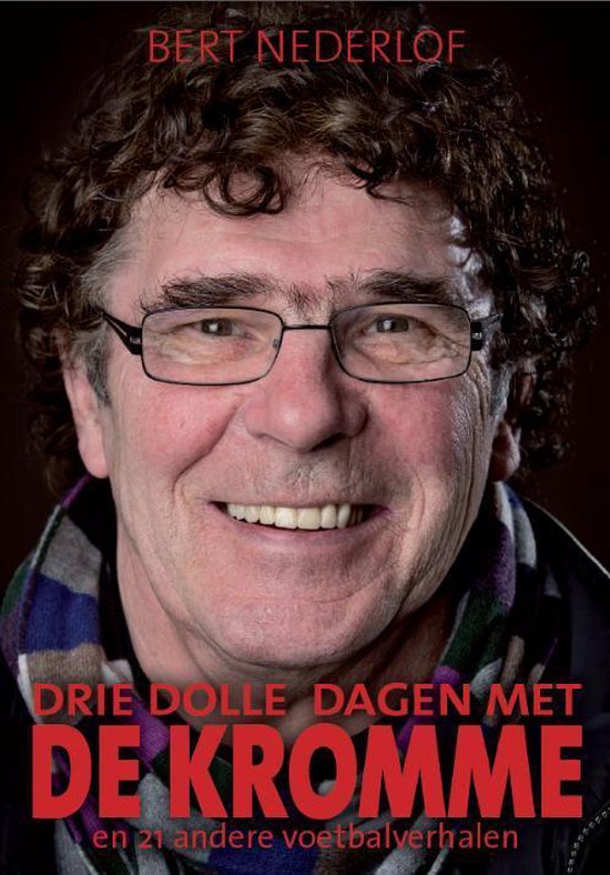 Drie dolle dagen met de Kromme en andere voetbalverhalen