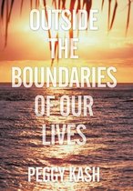 Outside the Boundaries of Our Lives