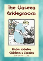 Baba Indaba Children's Stories 294 - THE UNSEEN BRIDEGROOM - A Children’s Story