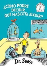 Beginner Books(R)- ¿Cómo podré decidir qué mascota elegir? (What Pet Should I Get? Spanish Edition)