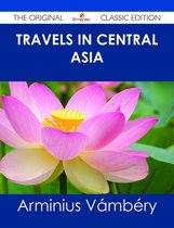 Travels in Central Asia - The Original Classic Edition