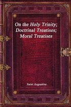 On the Holy Trinity; Doctrinal Treatises; Moral Treatises