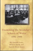 Examining the Secondary Schools of Wales, 1896-2000