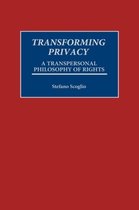 Praeger Series in Transformational Politics and Political Science- Transforming Privacy