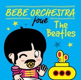 Bebe Orchestra Joue The Beatles