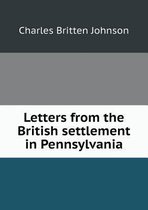 Letters from the British settlement in Pennsylvania