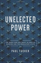 Unelected Power – The Quest for Legitimacy in Central Banking and the Regulatory State