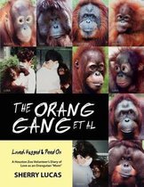 The Orang Gang Et Al; Loved, Hugged and Peed on