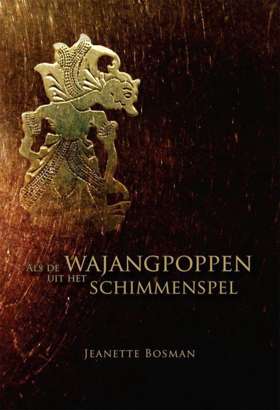 Cover van het boek 'Als de wajangpoppen uit het schimmenspel' van J. Bosman
