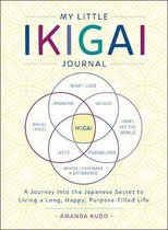 My Little Ikigai Journal A Journey into the Japanese Secret to Living a Long, Happy, PurposeFilled Life International Edition