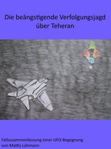 Fallzusammenfassungen von Ufo-Begegnungen - Die beängstigende Verfolgungsjagd über Teheran