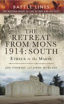 Battle Lines: The Western Front By Car, By Bike and On Foot - The Retreat from Mons 1914: South