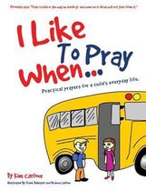 I Like to Pray When...