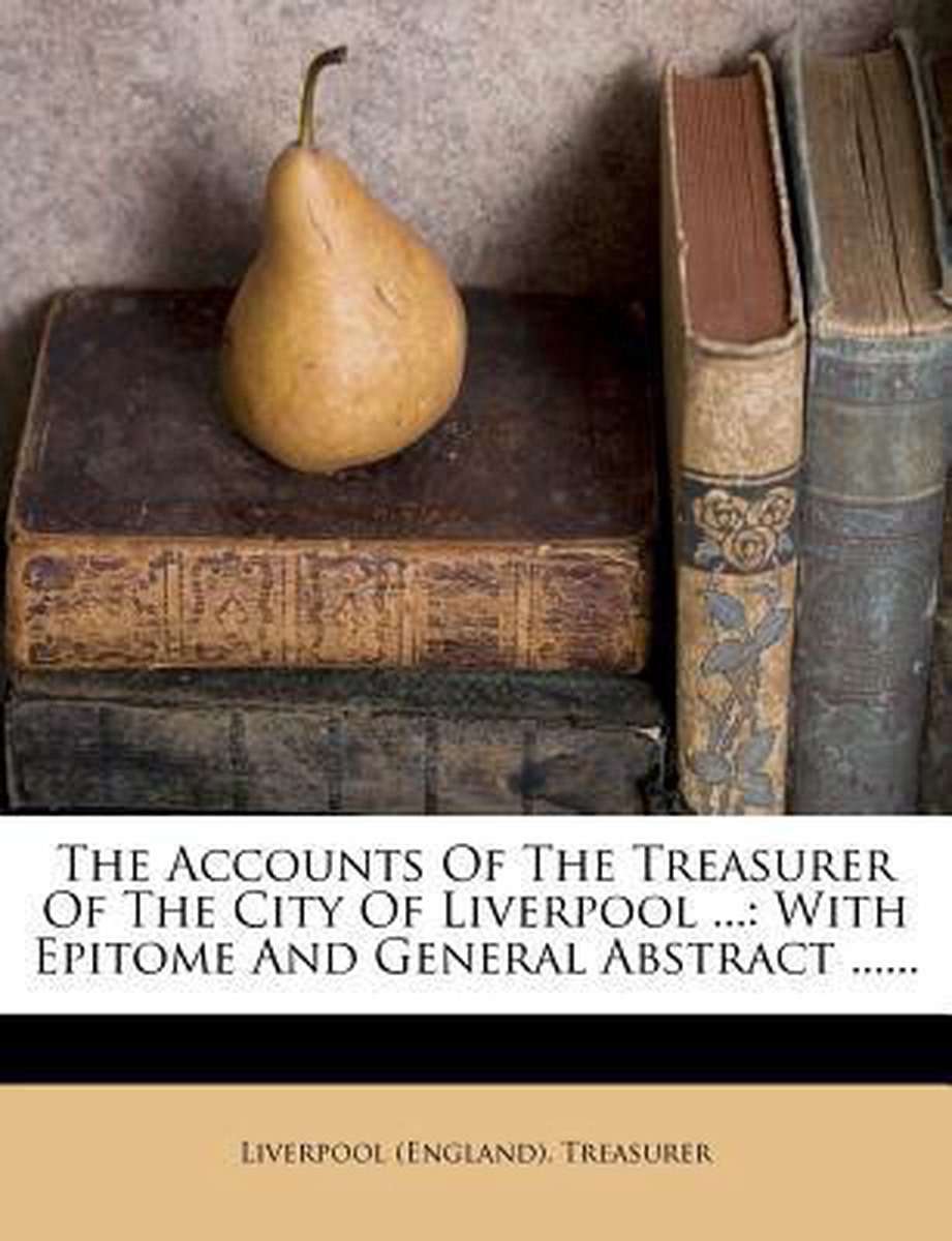 The Accounts Of The Treasurer Of The City Of Liverpool ... van Liverpool