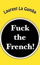 Fuck the French!