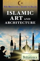The Britannica Guide to Islam - Islamic Art and Architecture