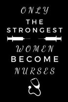 Only The Strongest Women Become Nurses