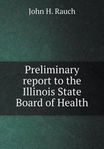 Preliminary report to the Illinois State Board of Health