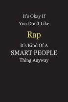 It's Okay If You Don't Like Rap It's Kind Of A Smart People Thing Anyway
