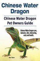 Chinese Water Dragon. Chinese Water Dragon Pet Owners Guide. Chinese Water Dragon Care, Behavior, Diet, Interacting, Costs and Health.