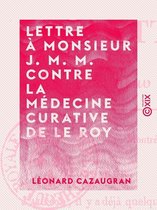 Lettre à Monsieur J. M. M. contre la médecine curative de Le Roy