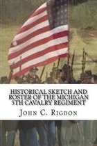 Historical Sketch and Roster of the Michigan 5th Cavalry Regiment