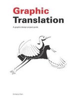 Graphic Translation, a Graphic Design Project Guide