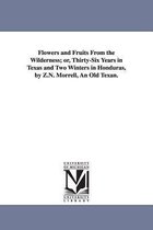 Flowers And Fruits From The Wilderness; Or, Thirty-Six Years