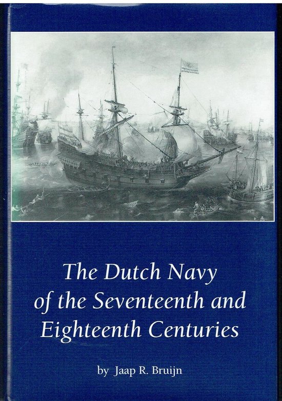 The Dutch Navy of the Seventeenth and Eighteenth Centuries