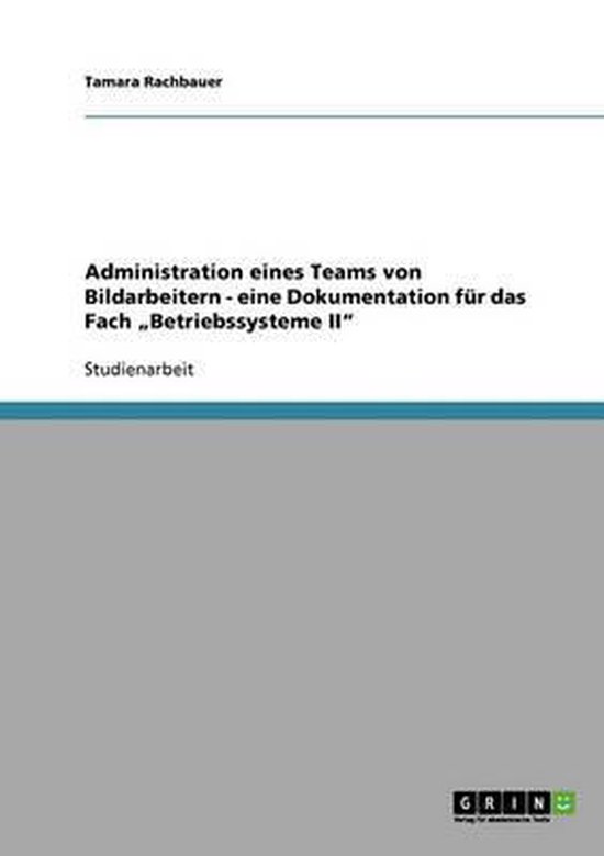Administration eines Teams von Bildarbeitern - eine Dokument ... - cover