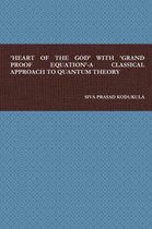 'Heart of the God' with 'Grand Proof Equation'-A Classical Approach to Quantum Theory