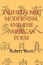 Cambridge Studies in American Literature and CultureSeries Number 97- Orientalism, Modernism, and the American Poem