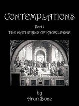 Contemplations: Part 1 The Gathering of Knowledge