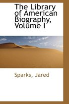 The Library of American Biography, Volume I