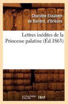 Histoire- Lettres Inédites de la Princesse Palatine (Éd.1863)