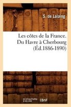 Histoire- Les C�tes de la France. Du Havre � Cherbourg (�d.1886-1890)