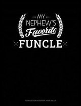 My Nephew's Favorite Funcle: Composition Notebook