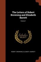 The Letters of Robert Browning and Elizabeth Barrett; Volume 1