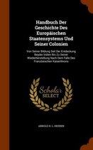 Handbuch Der Geschichte Des Europaischen Staatensystems Und Seiner Colonien