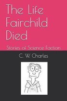 The Life Fairchild Died