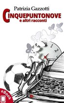 Collana Sentieri: narrativa italiana 56 - Cinquepuntonove e altri racconti