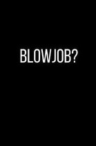 Blowjob?