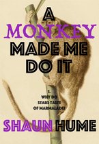 A Monkey Made Me Do It: PART ONE: "Why Do Stars Taste Of Marmalade?"