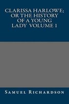 Clarissa Harlowe; Or the History of a Young Lady Volume 1
